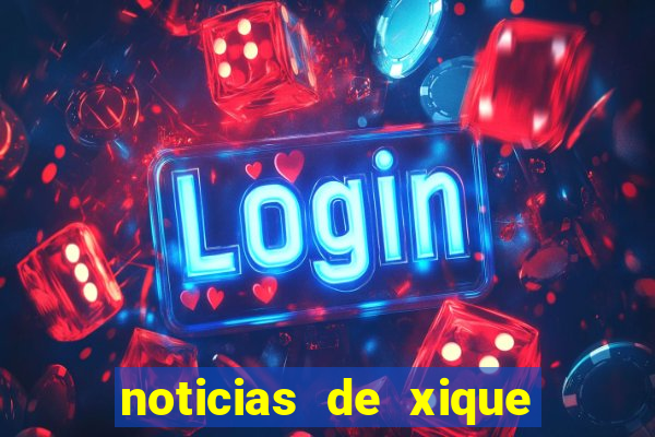 noticias de xique xique bahia